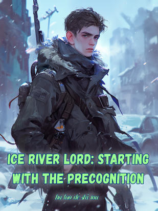 Ice River Lord: Starting With The Precognition